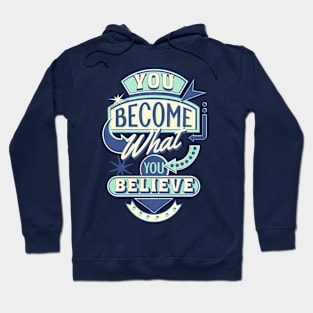 You become what you believe Hoodie